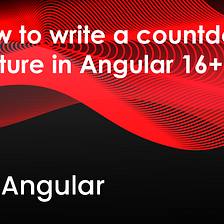 How to write a countdown feature in Angular 16+