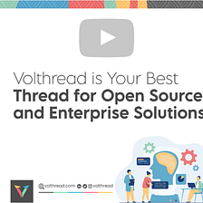 Volthread is Your Best Thread for Open Source and Enterprise Solutions.