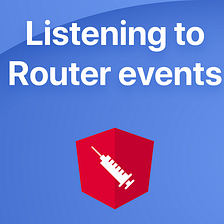 💉 Shot #4: How to listen Angular Router events