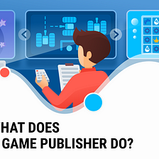 What does a game publisher do?