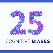 25 Cognitive Biases every UX Designer should know
