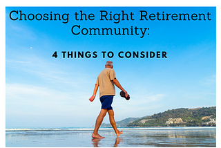 Choosing the Right Retirement Community: 4 Things to Consider