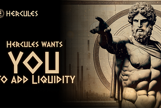 Hercules wants YOU to add Liquidity