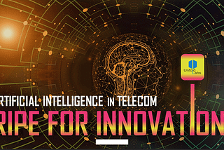 AI in Telecom — Ripe for Innovation
