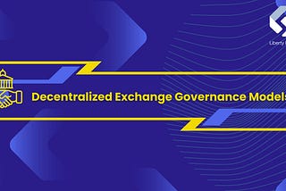 Decentralized Exchange Governance Models