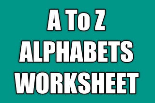 500+ A alphabet worksheet | A to Z alphabet worksheet
