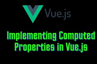 Implementing Computed Properties in Vue.js
