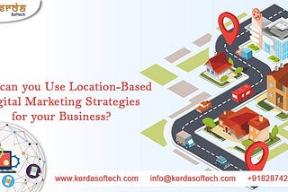 How can you Use Location-Based Digital Marketing Strategies for your Business?