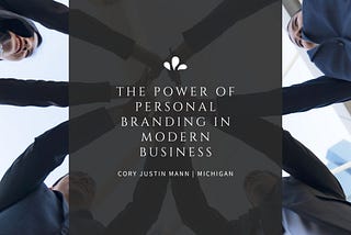 The Power of Personal Branding in Modern Business