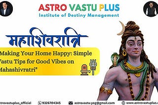 A https://www.astrovastuplus.com/post/making-your-home-happy-simple-vastu-tips-for-good-vibes-on-mahashivratri