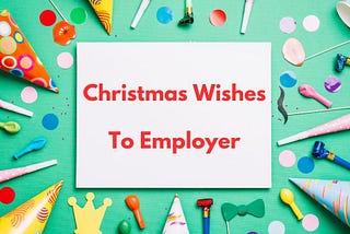 120+ Christmas Wishes To Employer