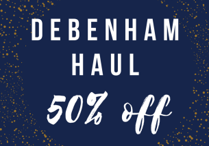 Debenham Haul: 50% off