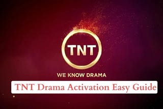 Activate TNT Drama On Roku, Apple TV & Fire TV