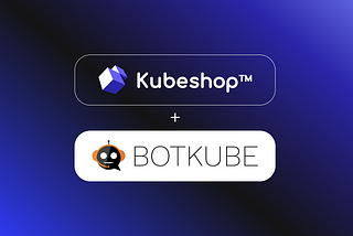 Kubeshop Acquires InfraCloud’s BotKube — ChatOps for Kubernetes