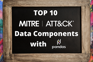 10 most important MITRE ATT&CK sources in one click using Pandas