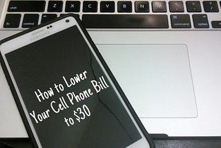 LifeHack: How to Lower Your Cellphone Bill to $30/Month