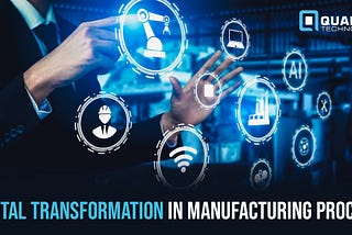 Digital Transformation In Manufacturing Process Or Functions