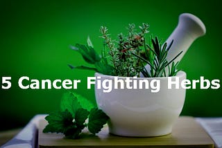 Cancer Fighting Herbs