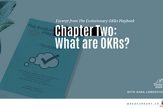Copy: Excerpt from The Evolutionary OKRs Playbook Chapter Two: What are OKRs? as an overlay to a copy of the draft book cover, with the Thinkydoers logo (a thought bubble with a checkmark inside it).