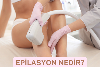 Epilasyon Nedir?