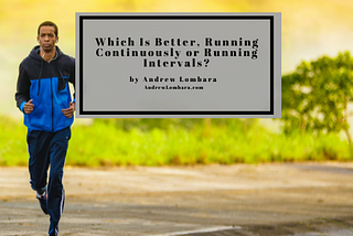 Which Is Better, Running Continuously or Running Intervals?