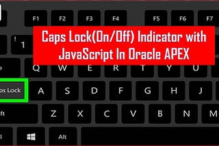 CapsLock(On/Off) Indicator with Javascript in Oracle APEX- Javainhand Tutorial