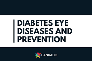 Diabetes eye diseases and prevention