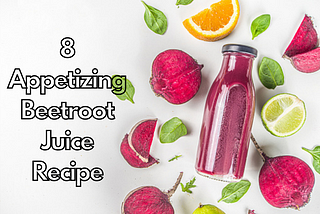 8 Appetizing Beetroot Juice Recipe: Know its Benefits and Side Effects