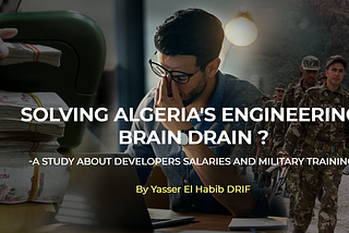 Solving Algeria’s engineering Brain Drain ? 🧠✈️ — A study about Salaries💰 and Military training