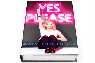 A Review of Amy Poehler’s “Yes Please”