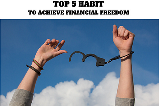 TOP 5 HABITS FOR FINANCIAL FREEDOM