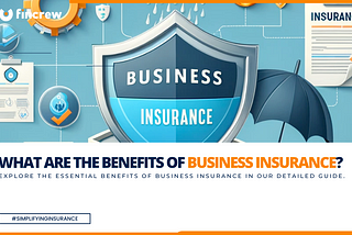 Understanding The Advantages Of Business Insurance