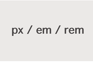 การเลือกใช้ CSS units ให้เหมาะกับการออกแบบ