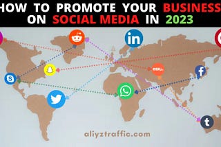 How To Promote Your Business on Social Media in 2023 — aliyztraffic