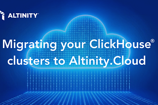 Migrating your ClickHouse® clusters to Altinity.Cloud