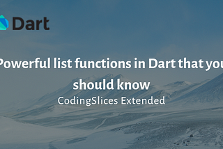 Powerful list functions in Dart that you should know