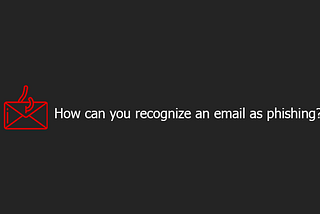 How can you recognize an email as phishing?