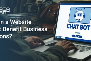 How a Website Chatbot Improves Daily Business Operations