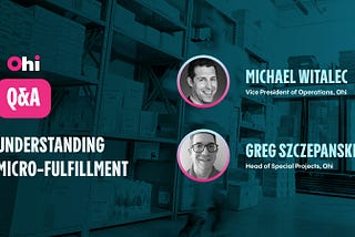 Q&A: Understanding Micro-Fulfillment — Ohi Other