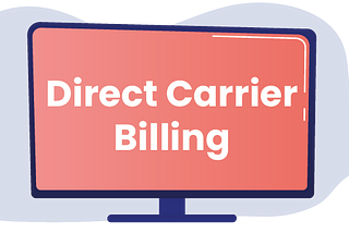 Direct Carrier Billing: Operator Based Billing Solution for Digital Merchants