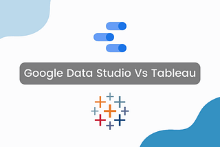Tableau Vs Google Data Studio