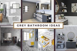 Grey Bathroom Ideas: Inspiring Trendy Designs and Decor