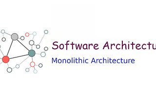 Monolithic Architecture. Advantages and Disadvantages