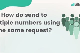 How do send to multiple Whatsapp numbers using the same API request?