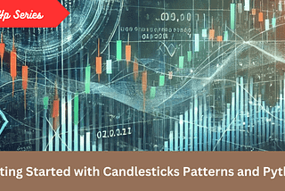 Getting Started with Candlesticks Patterns and Python