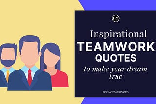 18 Inspirational Teamwork Quotes to make your dream true