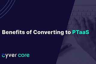 Benefits of Delivering PTaaS for Pentesters