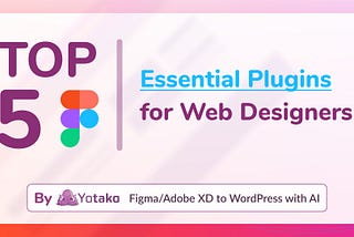 5 Must-Have Figma Plugins for Web Designers
