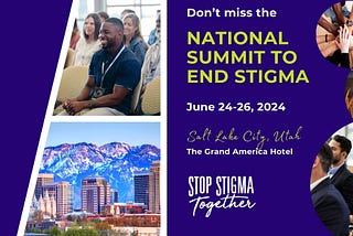 First National Summit to End Stigma of Mental Health and Substance Abuse Disorders — June 24–26, Salt Lake City, UT