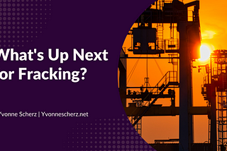 What’s Up Next for Fracking? | Yvonne Scherz | Technology